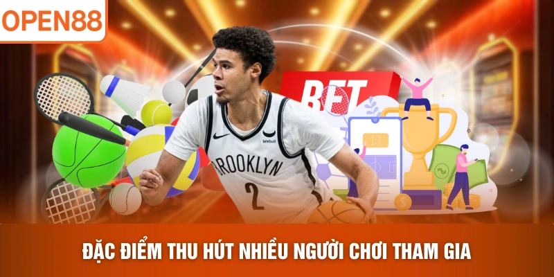 Đặc điểm thu hút nhiều người chơi tham gia