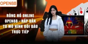 Rồng Hổ Online OPEN88 - Hấp Dẫn Từ Mô Hình Đối Đầu Trực Tiếp