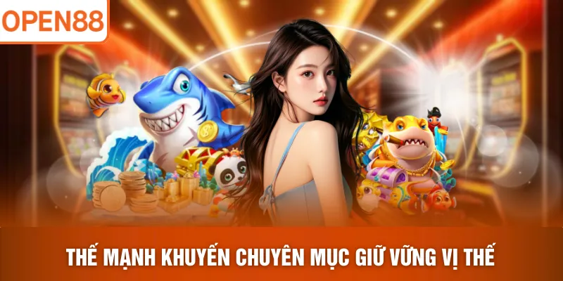 Thế mạnh khuyến chuyên mục giữ vững vị thế