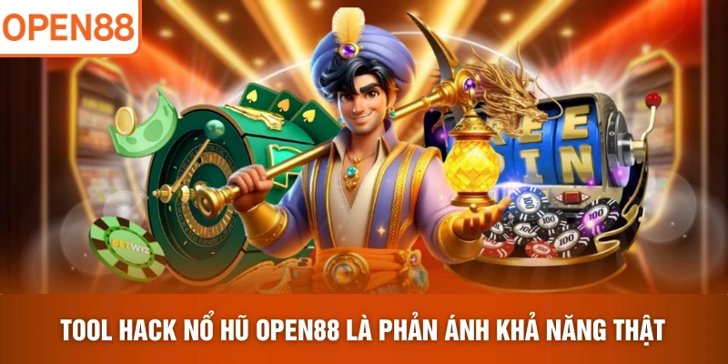 Tool hack nổ hũ OPEN88 là phản ánh khả năng thật